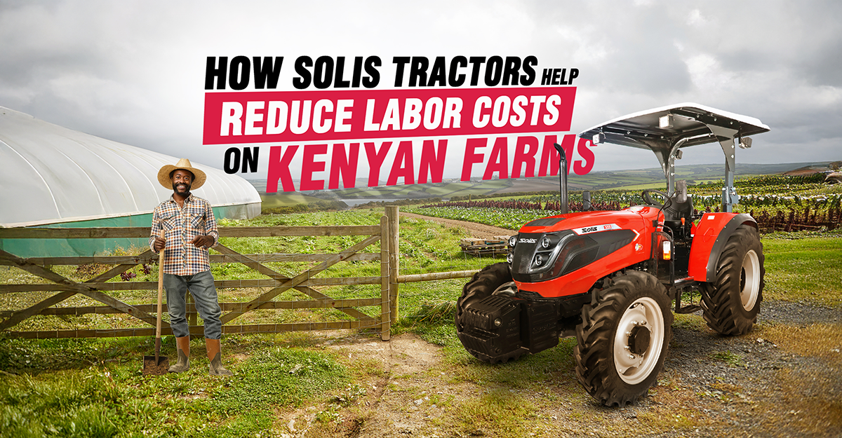 How Solis Tractors Help Reduce Labor Costs on Kenyan Farms